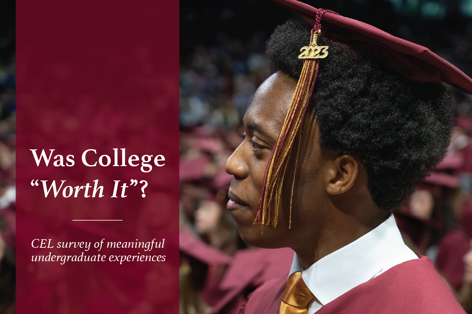 A man in graduation robes and cap is shown in profile. Text overlay reads, "Was College 'Worth It'? - CEL survey of meaningful undergraduate experiences"
