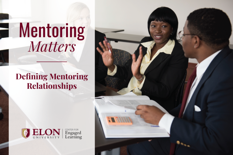 Three people sit at a table, talking while looking over documents by a computer. An overlay reads, "Elon University Center for Engaged Learning. Mentoring Matters. Defining Mentoring Relationships."